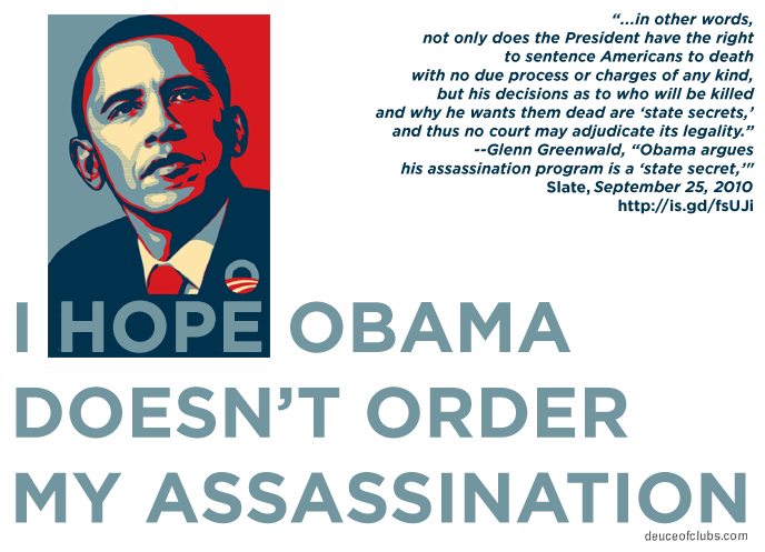 I HOPE OBAMA DOESN'T ORDER MY ASSASSINATION