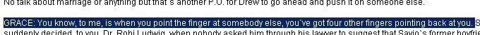 GRACE You know, to me, is when you point the finger at somebody else, you've got four other fingers pointing back at you.