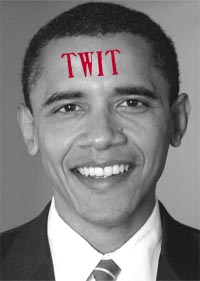 Barack Obama is a twit