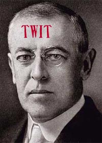 Woodrow Wilson was a twit